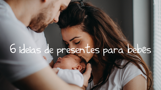 6 ideias de presentes diferentes paa levar ao bebê na maternidade