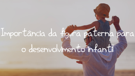 importância da figura paterna para o desenvolvimento infantil